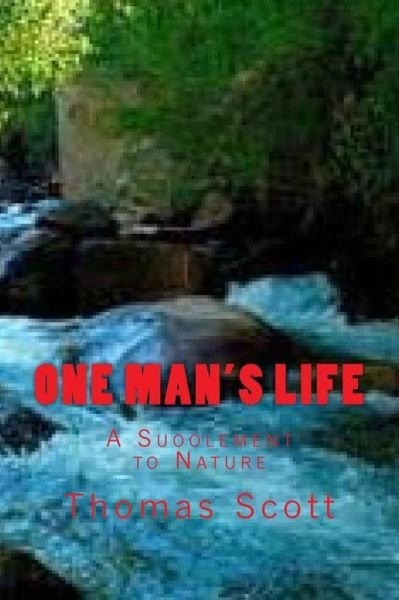 Cover for Thomas Edward Scott · One Man's Life: a Suoolement to Nature (Paperback Bog) (2015)