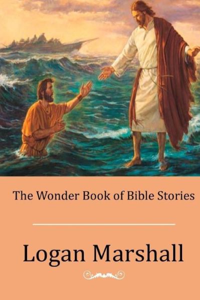 Cover for Logan Marshall · The Wonder Book of Bible Stories (Paperback Book) (2015)