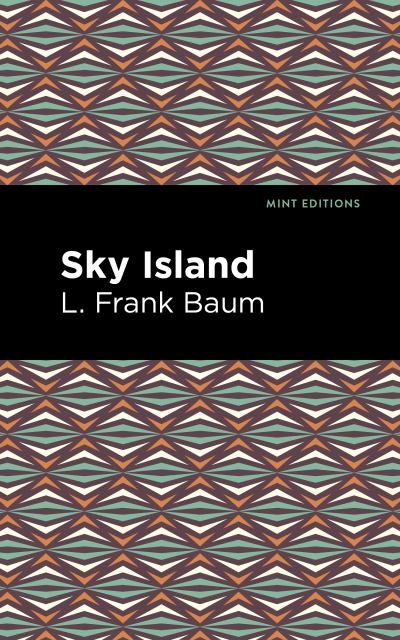 Cover for L. Frank Baum · Sky Island - Mint Editions (Gebundenes Buch) (2022)