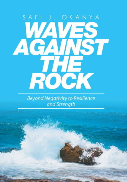 Cover for Safi J Okanya · Waves Against the Rock (Hardcover Book) (2017)