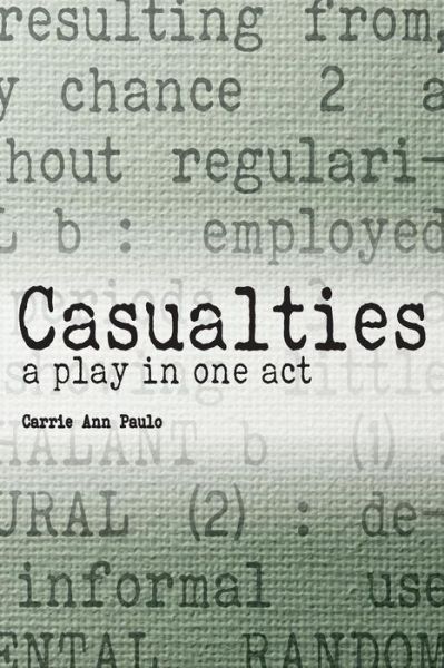 Cover for Carrie Ann Paulo · Casualties: a Play in One Act (Paperback Book) (2015)