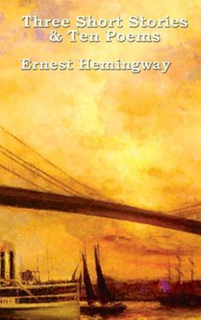 Cover for Ernest Hemingway · Three Short Stories &amp; Ten Poems (Hardcover Book) (2019)