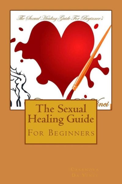 Cover for Casanova Da Vinci · The Sexual Healing Guide (Paperback Book) (2015)