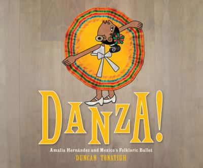 Danza! - Duncan Tonatiuh - Muzyka - Abrams Books for Young Readers - 9781520082813 - 10 października 2017