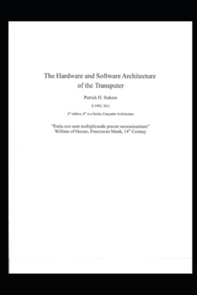 Cover for Patrick Stakem · The Hardware and Software Architecture of the Transputer (Paperback Book) (2016)