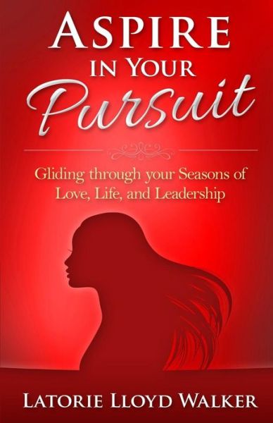 Cover for Latorie Lloyd Walker M a · Aspire In Your Pursuit (Paperback Book) (2016)