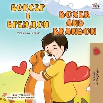 Cover for Kidkiddos Books · Boxer and Brandon (Ukrainian English Bilingual Book) - Ukrainian English Bilingual Collection (Paperback Bog) (2020)