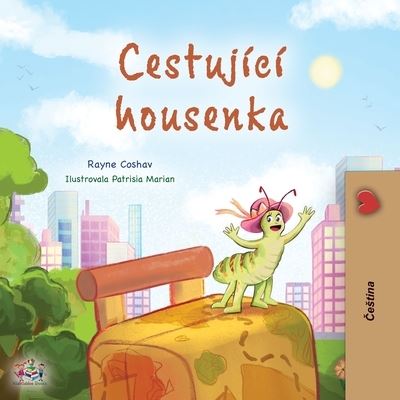 Cover for Rayne Coshav · Traveling Caterpillar (Czech Children's Book) (Bok) (2023)