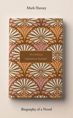 Cover for Mark Hussey · Mrs Dalloway: Biography of a Novel - Biography of a Novel (Hardcover Book) (2025)