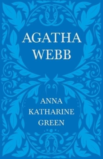 Cover for Anna Katharine Green · Agatha Webb; Caleb Sweetwater - Volume 1 (Paperback Bog) (2021)