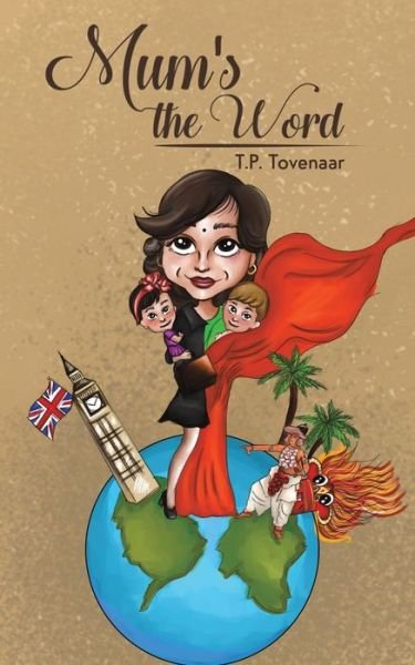 Mum's the Word - T.P. Tovenaar - Kirjat - Austin Macauley Publishers - 9781528932813 - torstai 29. elokuuta 2019