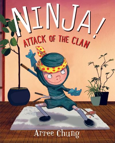 Cover for Arree Chung · Ninja! Attack of the Clan - Ninja! (Paperback Book) (2024)