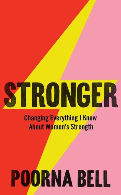 Cover for Poorna Bell · Stronger: Changing Everything I Knew About Women’s Strength (Hardcover Book) (2021)