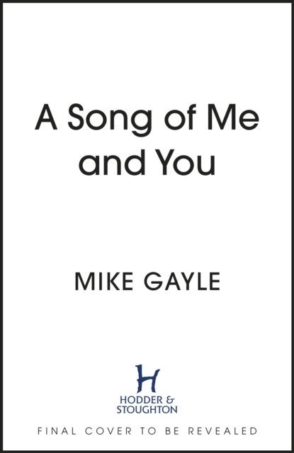 Cover for Mike Gayle · A Song of Me and You: a heartfelt and romantic novel of first love and second chances, picked for the Richard &amp; Judy Book Club (Gebundenes Buch) (2023)