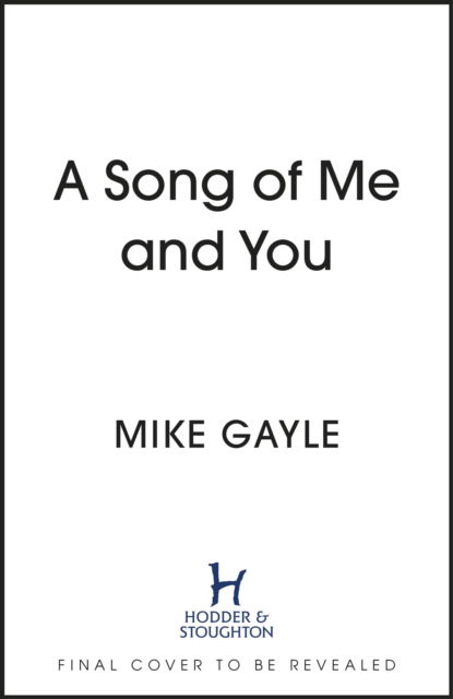 A Song of Me and You: a heartfelt and romantic novel of first love and second chances, picked for the Richard & Judy Book Club - Mike Gayle - Books - Hodder & Stoughton - 9781529344813 - July 6, 2023