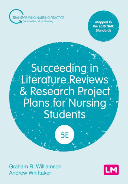 G.R. Williamson · Succeeding in Literature Reviews and Research Project Plans for Nursing Students - Transforming Nursing Practice Series (Paperback Book) [5 Revised edition] (2024)