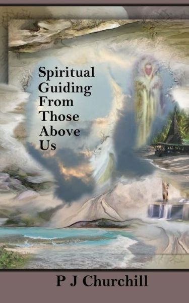 Cover for P J Churchill · Spiritual Guiding From Those Above Us (Paperback Book) (2016)