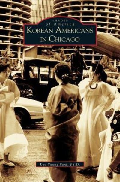 Cover for Kyu Young Park · Korean Americans in Chicago (Hardcover bog) (2003)