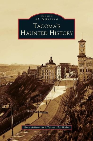 Cover for Ross Allison · Tacoma's Haunted History (Hardcover Book) (2014)