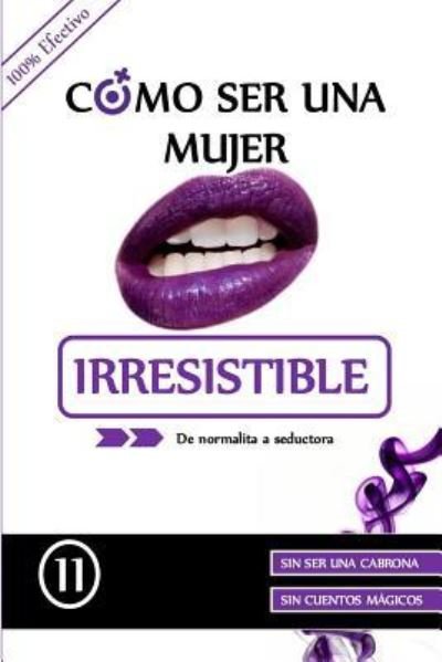Cover for Eleven · Como ser una mujer irresistible (Taschenbuch) (2016)