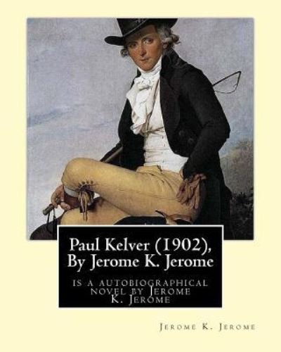 Cover for Jerome K Jerome · Paul Kelver (1902), By Jerome K. Jerome (Pocketbok) (2016)