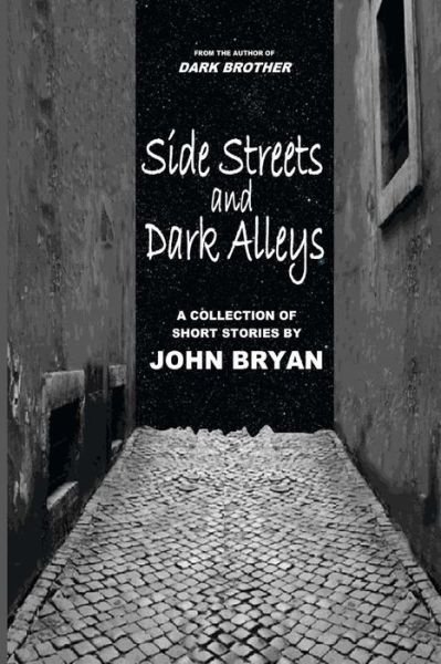 Cover for John Bryan · Side Streets and Dark Alleys (Pocketbok) (2016)