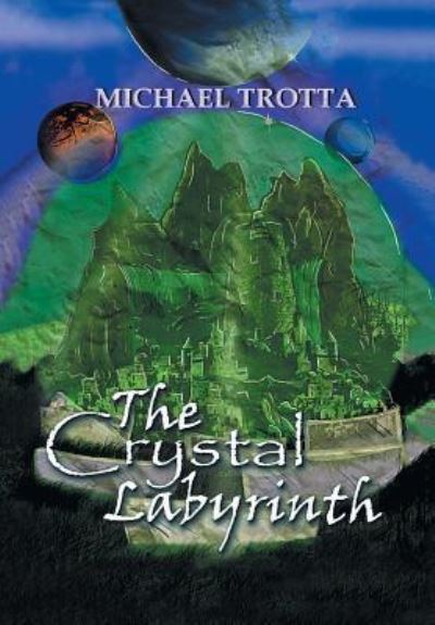 Cover for Michael Trotta · The Crystal Labyrinth (Hardcover Book) (2017)
