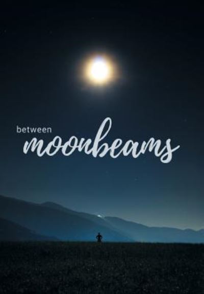 Cover for Kyla McDaniel · Between Moonbeams (Hardcover Book) (2018)