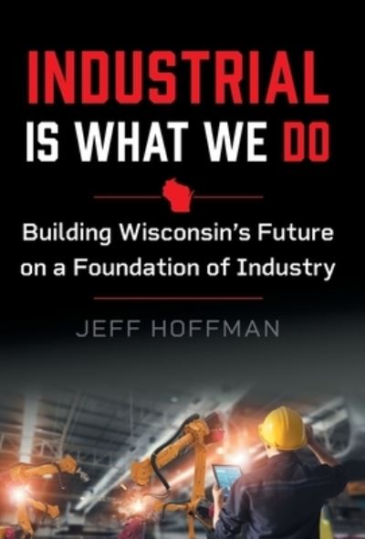 Cover for Jeff Hoffman · Industrial Is What We Do (Book) (2022)