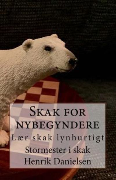 Cover for Gm Henrik Danielsen · Skak for nybegyndere (Paperback Book) (2017)