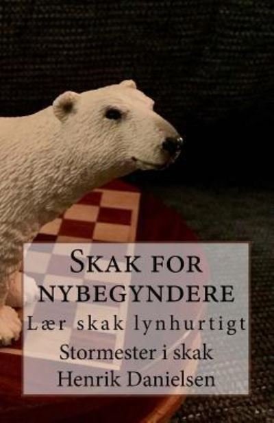 Cover for Gm Henrik Danielsen · Skak for nybegyndere (Taschenbuch) (2017)