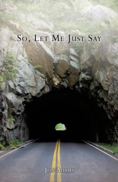 Cover for Jon Adams · So, Let Me Just Say (Paperback Book) (2018)