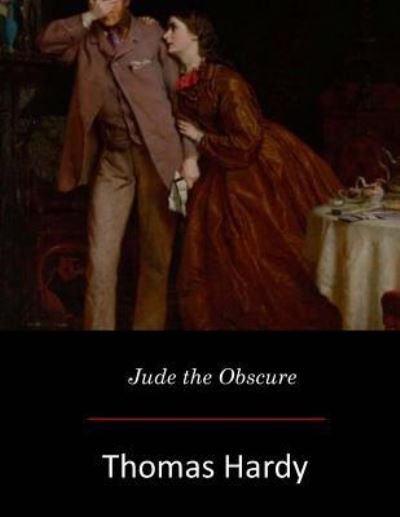 Jude the Obscure - Thomas Hardy - Książki - Createspace Independent Publishing Platf - 9781548787813 - 16 lipca 2017