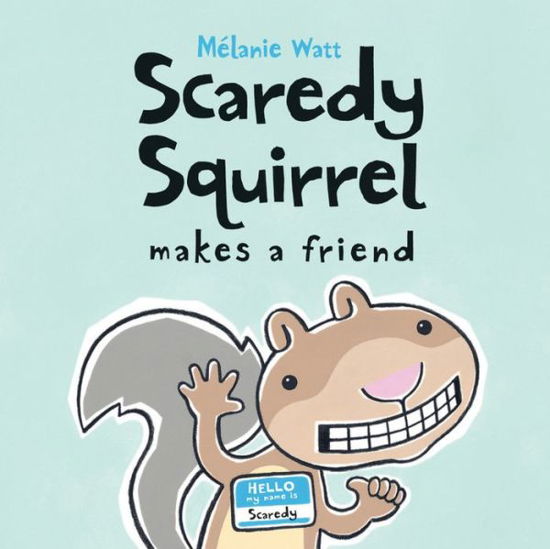 Cover for Melanie Watt · Scaredy Squirrel Makes a Friend (Innbunden bok) (2007)