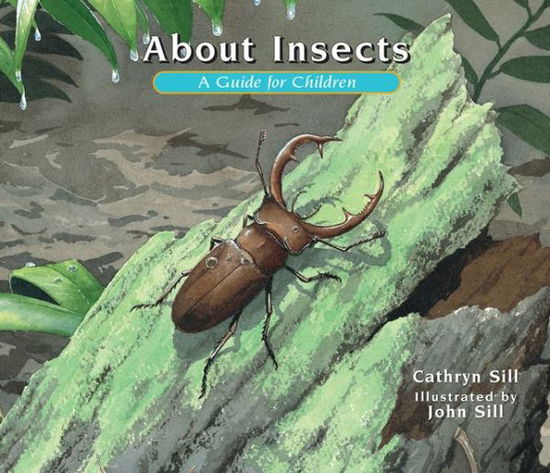 About Insects: A Guide for Children - About. . . - Cathryn Sill - Kirjat - Peachtree Publishers - 9781561458813 - tiistai 7. maaliskuuta 2000