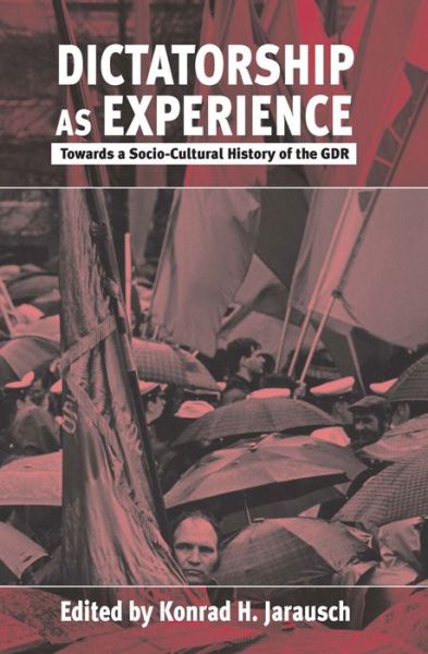 Cover for Dictatorship as Experience: Towards a Socio-Cultural History of the GDR (Hardcover Book) (1999)