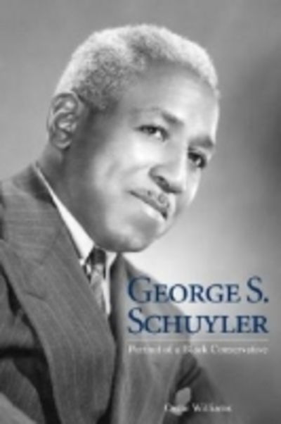 Cover for Oscar Williams · George S. Schuyler: Portrait of a Black Conservative (Hardcover Book) [Annotated edition] (2007)