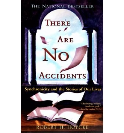 There Are No Accidents: Synchronicity and the Stories of Our Lives - Robert H. Hopcke - Books - Riverhead Trade - 9781573226813 - July 1, 1998