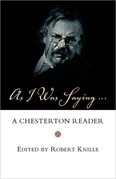 Cover for G. K. Chesterton · As I Was Saying: a Chesterton Reader (Paperback Book) (2007)