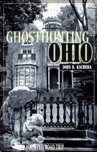 Cover for John B. Kachuba · Ghosthunting Ohio - America's Haunted Road Trip (Paperback Book) [1st American edition] (2004)