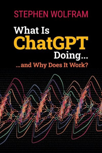 Cover for Stephen Wolfram · What Is Chatgpt Doing ... And Why Does It Work? (Paperback Book) (2023)