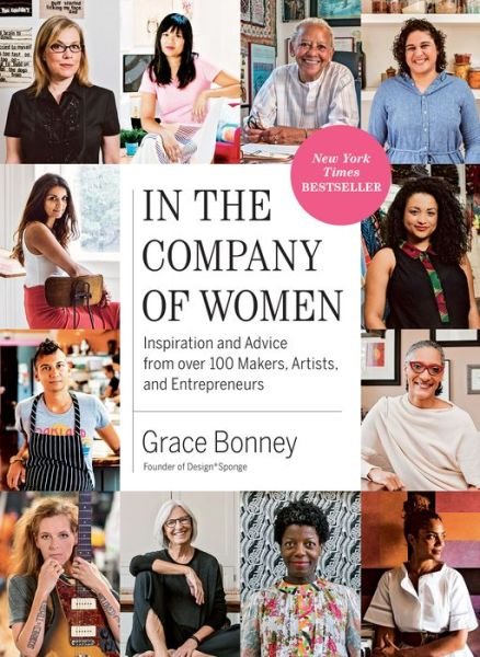 Cover for Grace Bonney · In the Company of Women: Inspiration and Advice from over 100 Makers, Artists, and Entrepreneurs (Pocketbok) (2020)