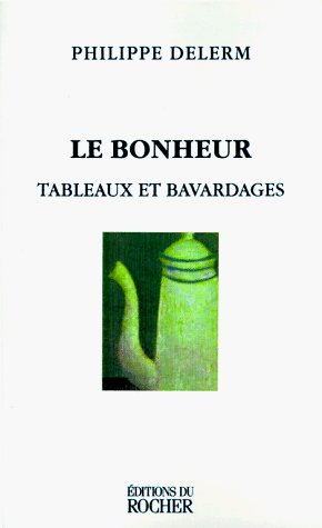 Cover for Philippe Delerm · Le Bonheur: Tableaux Et Bavardages (Pocketbok) [French edition] (1999)