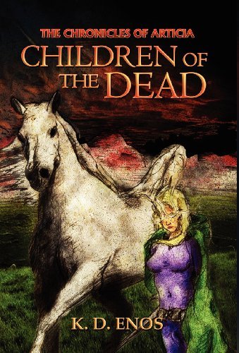 Cover for K D Enos · The Chronicles of Articia: Children of the Dead (Hardcover Book) (2012)