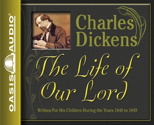 Cover for Charles Dickens · The Life of Our Lord: Written for His Children During the Years 1846 to 1849 (Audiobook (CD)) [Unabridged edition] (2010)