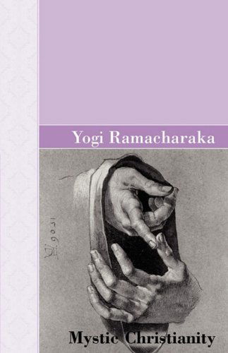 Mystic Christianity - Yogi Ramacharaka - Livros - Akasha Classics - 9781605123813 - 12 de abril de 2009
