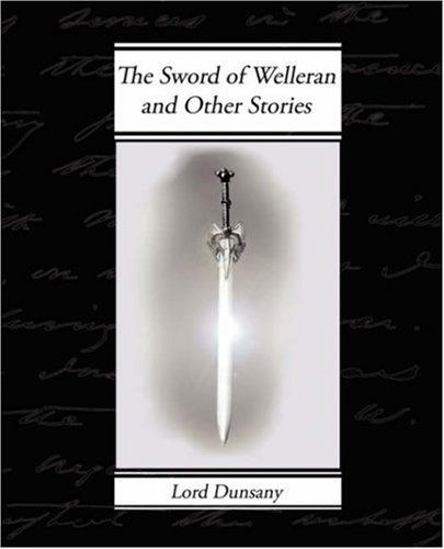 Cover for Edward John Moreton Dunsany · The Sword of Welleran and Other Stories (Paperback Book) (2008)