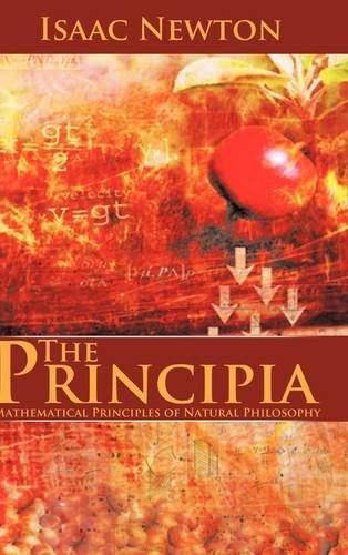 Cover for Sir Isaac Newton · The Principia: Mathematical Principles of Natural Philosophy (Inbunden Bok) (2011)