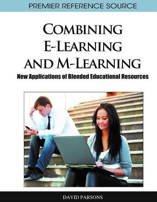 Cover for David Parsons · Combining E-Learning and M-Learning: New Applications of Blended Educational Resources (Inbunden Bok) (2011)