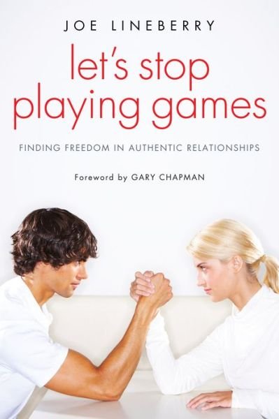 Cover for Lets Stop Playing Games Finding Freedom In Authentic Relationship (Book) (2011)